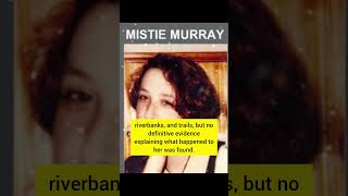 The Disappearance of Misty Murray: #bringthemhome #helpfindthem #history #facts #missingperson