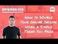 How to Double Your Online Income Using a Thank You Page