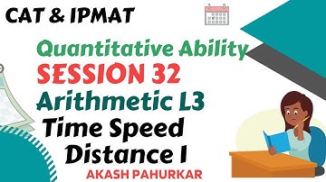 QA L32 | Arithmetic 3 | Time Speed Distance 1 | IPMAT2021 | CAT2021 | Akash Pahurkar