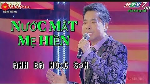 Anh Ba NGỌC SƠN | NƯỚC MẮT MẸ HIỀN | Giọng Ca Đẳng Cấp