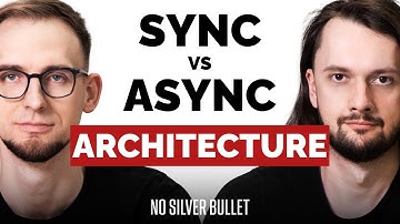 Synchronous vs Asynchronous Architecture  - NO SILVER BULLET