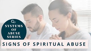 Signs of Spiritual Abuse (Systems of Abuse Series)