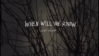 Elliott Skinner - When Will We Know (Official Audio)