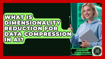 What Is Dimensionality Reduction For Data Compression In AI? - AI and Machine Learning Explained