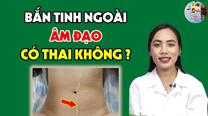 Xuất tinh ngoài có thai bao nhiêu phần trăm năm 2024