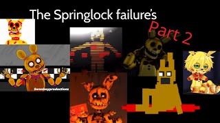 Every Springlock Failure Pt 2 Fnaf Compilation