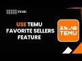 How to Use Temu Favorite Sellers Feature