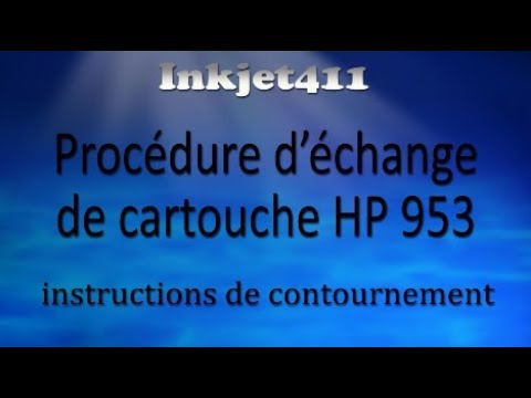 Procédure d'échange de cartouche HP 953 - Instructions de contournement 