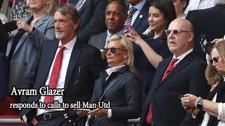 Avram Glazer responds to calls to sell Man Utd