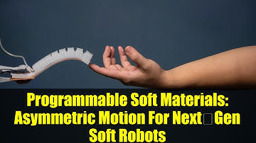 Programmable Soft Materials: Asymmetric Motion For Next‑Gen Soft Robots