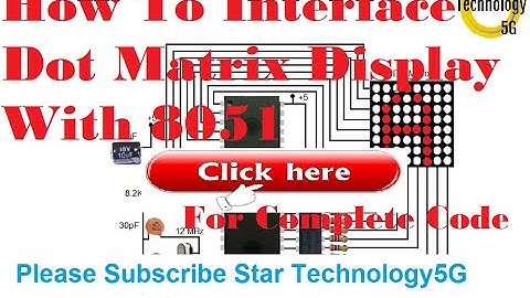 Microcontroller 8051 Project  15 How To Interface Dot Matrix Display With 8051