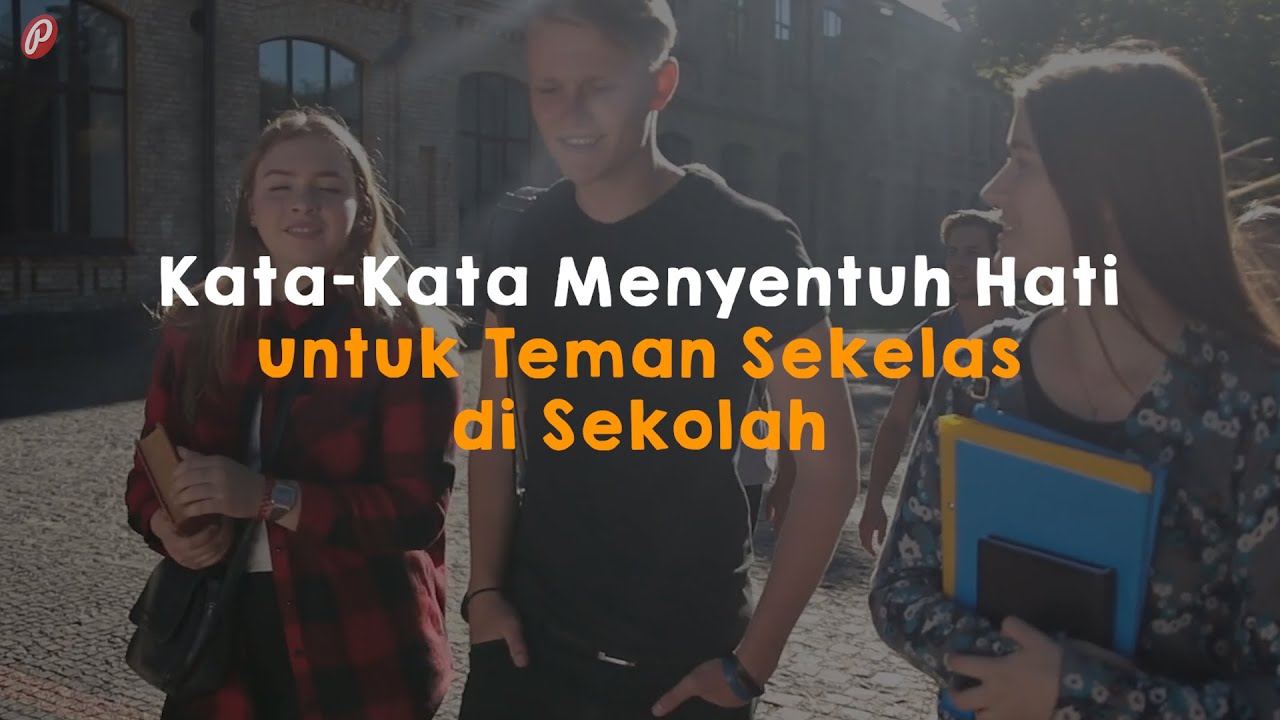 Kata Kata Menyentuh Hati Untuk Teman Sekelas Di Sekolah Youtube