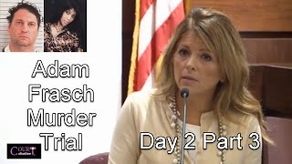 Adam Frasch Trial Day 2 Part 3