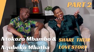 PART 2  NTOKOZO MBAMBO & HUSBAND Share the LOVE Journey