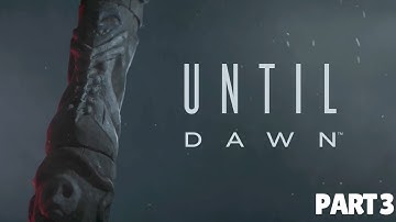 Until Dawn Playthrough Pt. 3