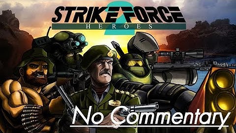 Strike Force Heroes 2 Full Walkthrough No Commentary