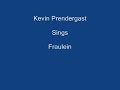 Fraulien + On Screen Lyrics ----- Kevin Prendergast
