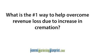 How to Increase Funeral Home Revenue Due To Increase In Cremation