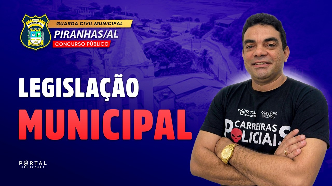 CONCURSO GCM PIRANHAS/AL: Legislação Municipal | Com o Profº. Plínio Rocha