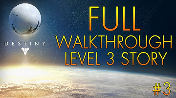DESTINY BETA - Full Walkthrough/Playthrough Story (Level 3 - Part 3)