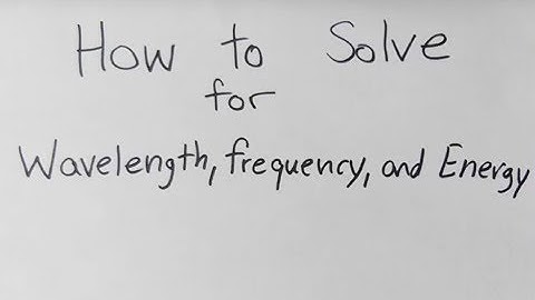 How to Calculate Wavelength Frequency and Energy