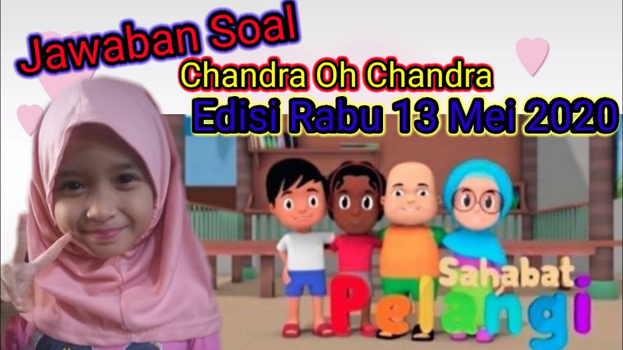 Sahabat Pelangi Chandra oh Chandra Edisi Rabu 13 Mei 2020 Jawab