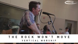 VERTICAL WORSHIP - The Rock Won't Move: Song Sessions chords