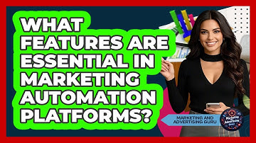 What Features Are Essential In Marketing Automation Platforms?