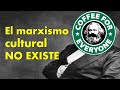 El marxismo cultural NO existe
