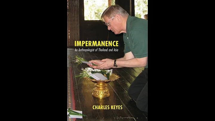 Impermanence: An Anthropologist of Thailand and As...