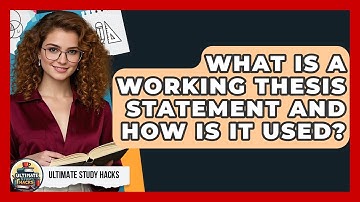 What Is A Working Thesis Statement And How Is It Used? - Ultimate Study Hacks