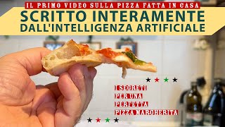 L&#39;intelligenza artificiale ha scritto questo video: LA VERA PIZZA MARGHERITA cotta nel FORNO DI CASA