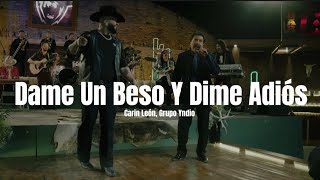 Carin León, Grupo Yndio - Dame Un Beso Y Dime Adiós (LETRA) Estreno 2022