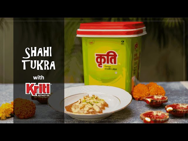 Shahi Tukda | शाही टुकड़ा बनाने की रेसिपी | How to make Shahi Tukda with Kriti Refined Oil