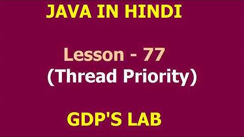 Thread Priority (setPriority(), getPriority() methods) | Lesson - 77 | JAVA in Hindi