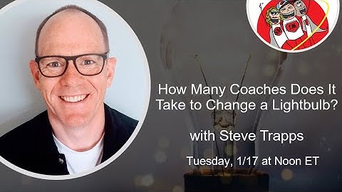 How Many Coaches Does It Take to Change a Lightbulb? - with Steve Trapps