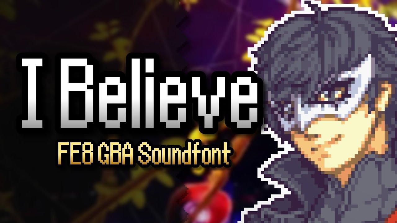 I Believe (Persona 5 Royal) – Fire Emblem: Sacred Stones GBA Soundfont
