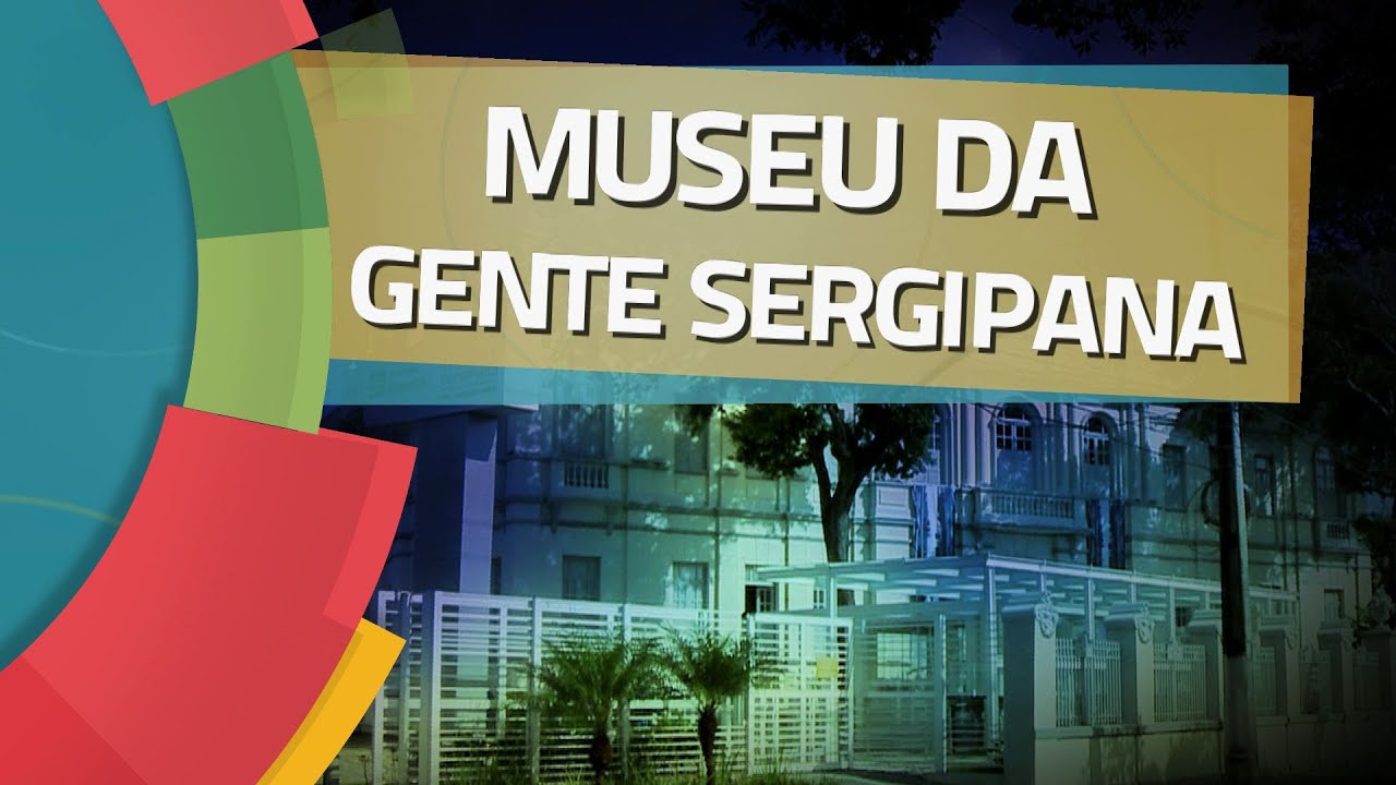 Conhecendo Museus - Ep. 58: MUSEU DA GENTE SERGIPANA