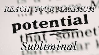 Manifest Your Maximum Potential SUBLIMINAL | Unlock Your Full Potential | Subconscious Reprogramming
