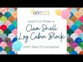 Dee&#39;s Saturday Sampler – Learn to Make a Log Cabin Clam Shell Block