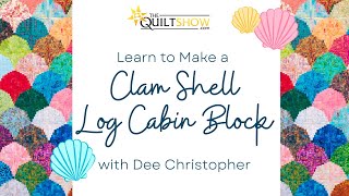 Dee&#39;s Saturday Sampler – Learn to Make a Log Cabin Clam Shell Block
