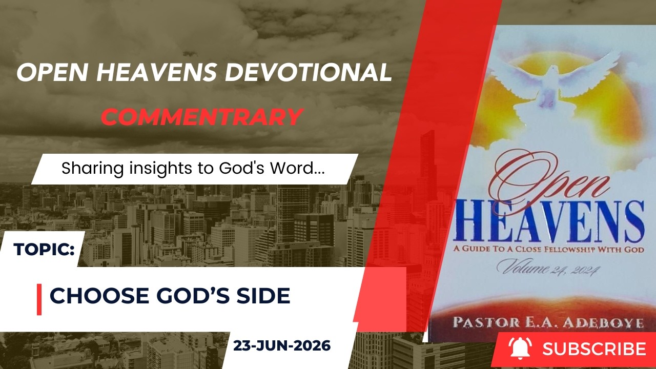 Open Heavens Devotional For Tuesday 23-06-2026 by Pastor E.A Adeboye (Choose God's Side)