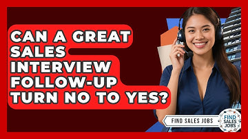Can A Great Sales Interview Follow-up Turn No To Yes? - Find Sales Jobs