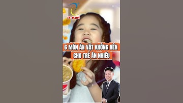 6 Món ăn vặt không nên cho trẻ ăn nhiều