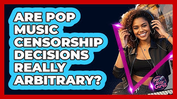 Are Pop Music Censorship Decisions Really Arbitrary? - Pop Music Gurus