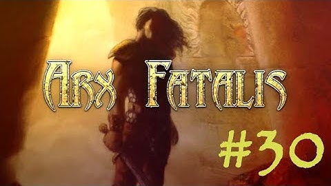 #30 Arx Fatalis Let