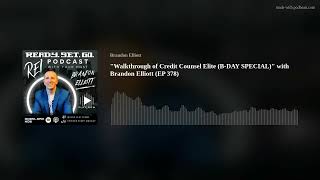 "Walkthrough of Credit Counsel Elite (B-DAY SPECIAL)" with Brandon Elliott (EP 378)