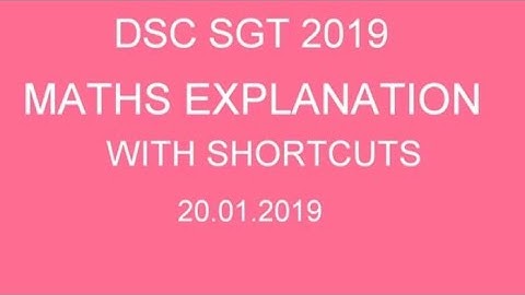 DSC SGT 2019 20.1.19 PAPER MATHS EXPLANATION  WITH SHORTCUTS