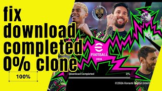 How to fix "download completed 0%" Efootball clone multiple account | حل مشكلة التحميل مكتمل 0% بيس