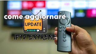Aggiornare Iptv Extreme Installato Su Amazon Fire Stick Tv